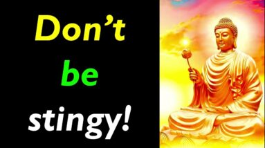 Don’t be stingy! How to Be Happy In Life | 8 Buddhist Tips For Happiness | Buddha Happiness Quotes