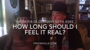 Beth how long do I Feel It Real? -