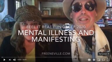 Mental Illness and Crazy Manifesting!?!  Join us for a VERY INTERESTING Feel It Real Fun Show!