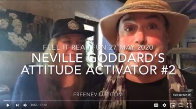 The Reverse Mustard Seed Lesson of Neville Goddard - Attitude Activator 2 - Feel It Real Fun