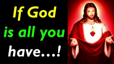 If God is all you have…! Powerful Inspirational Jesus Quotes | Bible Quotes | Jesus Christ Quotes