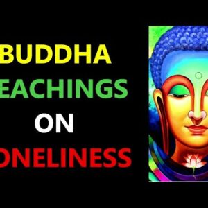 Whenever You Feel Lonely, Remember These Buddha Quotes on Loneliness | Buddha Quotes On Being Alone!