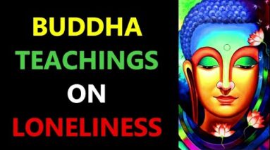 Whenever You Feel Lonely, Remember These Buddha Quotes on Loneliness | Buddha Quotes On Being Alone!