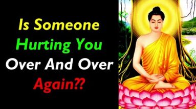 Is Someone Hurting You Over And Over Again?? Heart Touching Buddha Quotes On Hurt | Buddhist Quotes