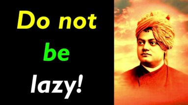 Do not be lazy..!! Powerful Swami Vivekananda Quotes That Will Change Your Life | Best Life Quotes