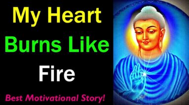 My Heart Burns Like Fire – Best Motivational Zen Story!