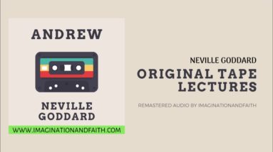 NEVILLE GODDARD - ANDREW (ORIGINAL TAPE LECTURES)