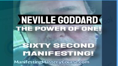 Neville Goddard in 60 Seconds - The Power of One!