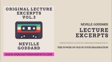 NEVILLE GODDARD - THE POWER OF GOD IS YOUR IMAGINATION