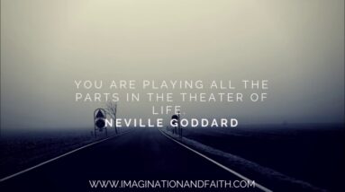 NEVILLE GODDARD - YOU ARE PLAYING ALL THE PARTS IN THE THEATER OF LIFE