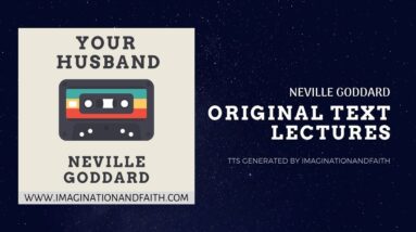 NEVILLE GODDARD - YOUR HUSBAND (TTS #333)