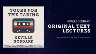 NEVILLE GODDARD - YOURS FOR THE TAKING (TTS #337)