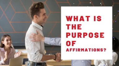 What Is The Purpose Of Affirmations?  18 Awesome Examples Of Powerful Affirmations For Focus!