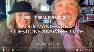 New 30 July 2021 - Your Manifesting Questions Answered Live - Neville Goddard - Feel It Real Fun!