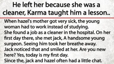 He left her because she was a cleaner, Karma taught him a lesson, Humility is the greatest quality