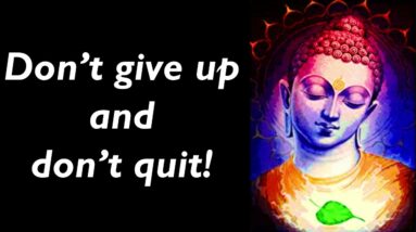 Don't Give Up & Don't Quit! Uplifting Buddha Quotes For Hard Times | Buddha Quotes That Motivate You