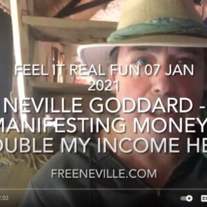 Neville Goddard - Manifesting Money - Double My Income Help - Feel it Real Fun