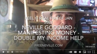 Neville Goddard - Manifesting Money - Double My Income Help - Feel it Real Fun