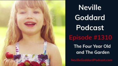 Neville Goddard Podcast - The Four Year Old - Episode 1310 - Sponsored by Manifesting Mastery