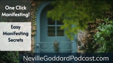 Neville Goddard One Click Manifesting - Speedy Manifesting with The Neville Goddard Podcast