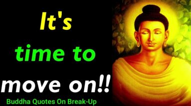 It's TIME to MOVE ON!!! Best Buddha Quotes on How to HANDLE BREAKUPS | Breakup Quotes | Love Quotes