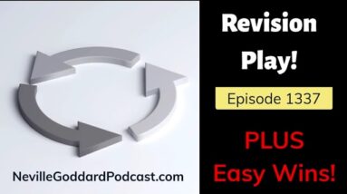 Neville Goddard - Revision Play - Courtesy of the Neville Goddard Podcast