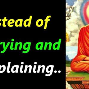 Instead of WORRYING and COMPLAINING..! Buddha Quotes On Gratitude |Power of  Gratitude Buddha Quotes