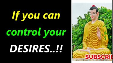 If YOU Can CONTROL Your DESIRES..!! Wonderful Buddha Quotes On Desire | Buddhism on Desire | Inspire