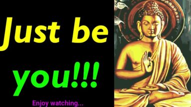 JUST Be YOU!!! Amazing Buddha Quotes On Validation | Most Inspiring Buddhist Quotes | Motivational