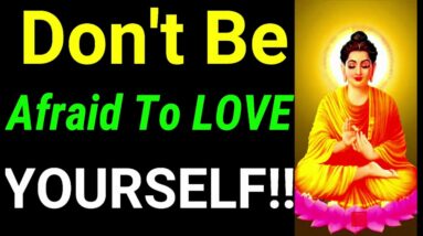 Don't be Afraid to Love Yourself..!! Buddha Quotes on Selfishness | Buddhism on Selfishness |Inspire