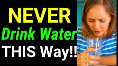 10 Ways You Didn’t Realize You're DRINKING WATER WRONGLY!! Reasons You've Been Drinking Water Wrong