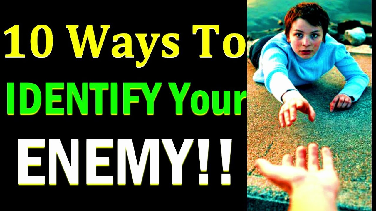 How To Identify Your Enemies Before They Destroy You!! 10 Ways To ...