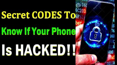 Secret Phone Codes That Can Reveal If Your Phone is Hacked!! Codes To Know If Your Phone Is Hacked